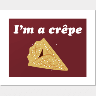 I'm A Crêpe Posters and Art